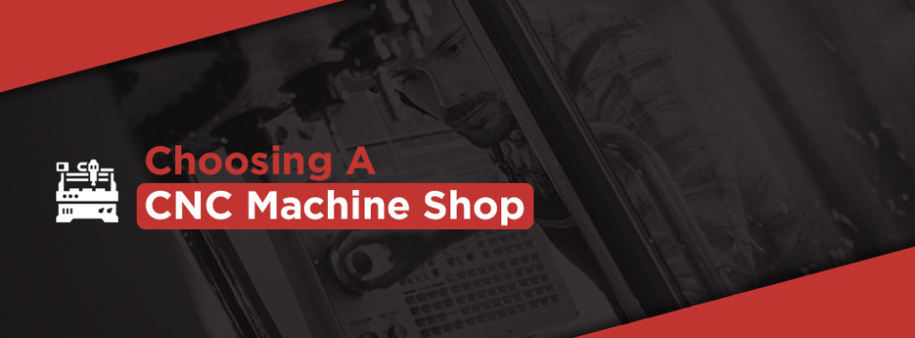 choosing a cnc machine shop